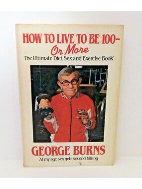 George Burns How to Live to Be One Hundred or More 1983 Hardcover Dust Jacket